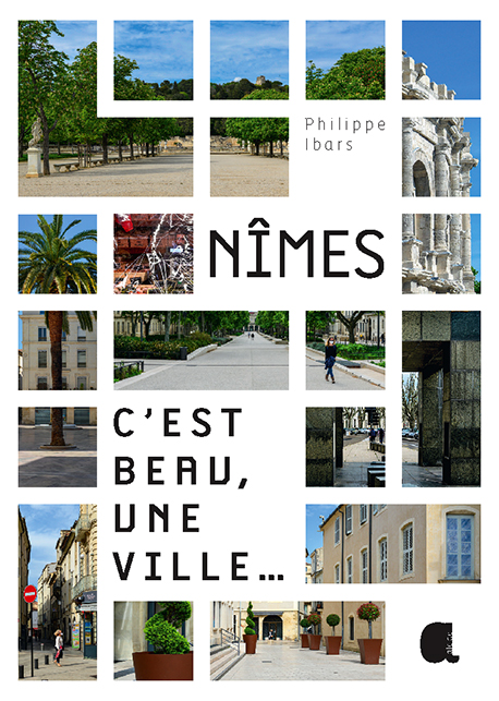 Nîmes, c'est beau , une ville...