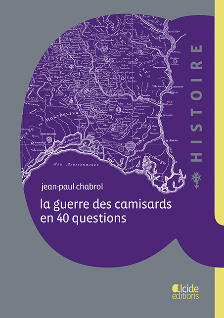 La guerre des camisards en 40 questions