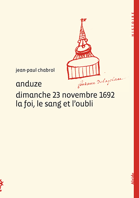 Anduze, dimanche 23 novembre 1692, la foi, le sang et l'oubli