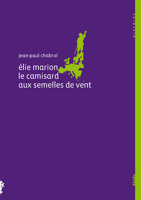 Elie Marion, le camisard aux semelles de vent