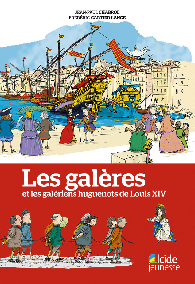 Les galères et les galériens huguenots de Louis XIV