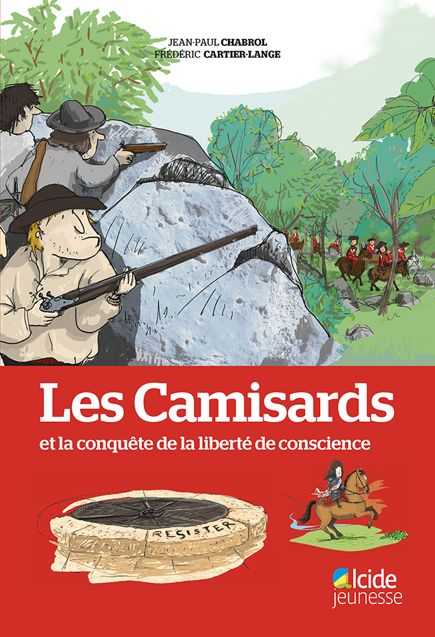 Les Camisards et la conquête de la liberté de conscience