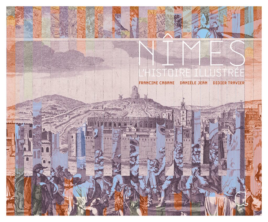 Nîmes l'histoire illustrée