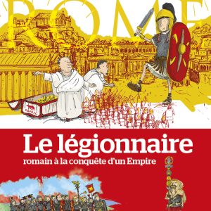 Le légionnaire romain à la conquête d'un Empire